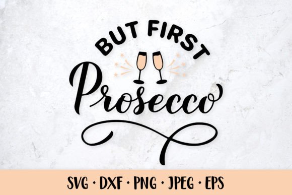 Download But First Prosecco SVG. Alcohol Quote - Premium Resources